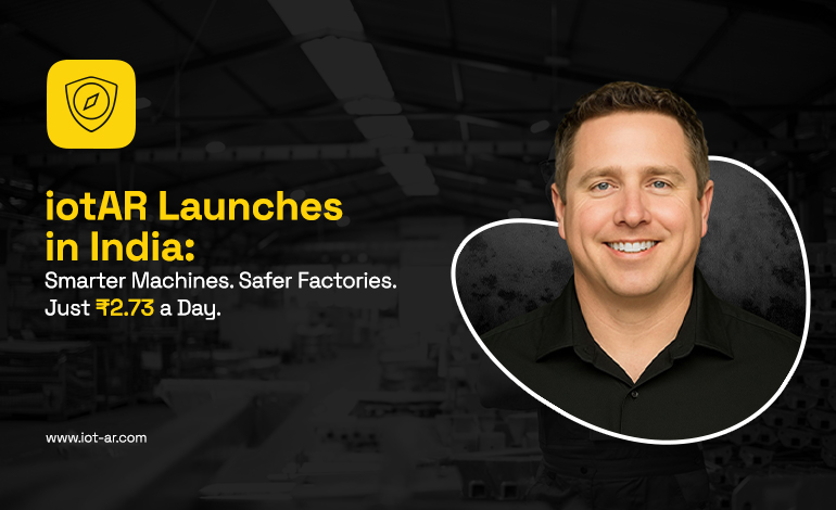 iotAR Launches in India: Smarter Machines. Safer Factories. Just ₹2.73 a Day.