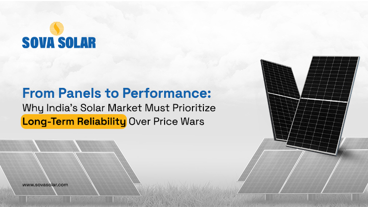 From Panels to Performance: Why India’s Solar Market Must Prioritize Long-Term Reliability Over Price Wars