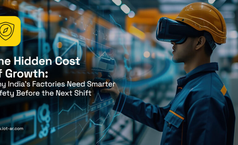 The Hidden Cost of Growth: Why India’s Factories Need Smarter Safety Before the Next Shift