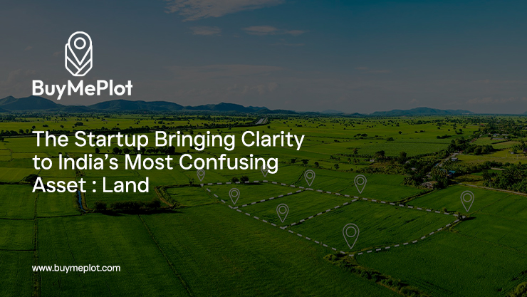The Startup Bringing Clarity to India’s Most Confusing Asset: Land